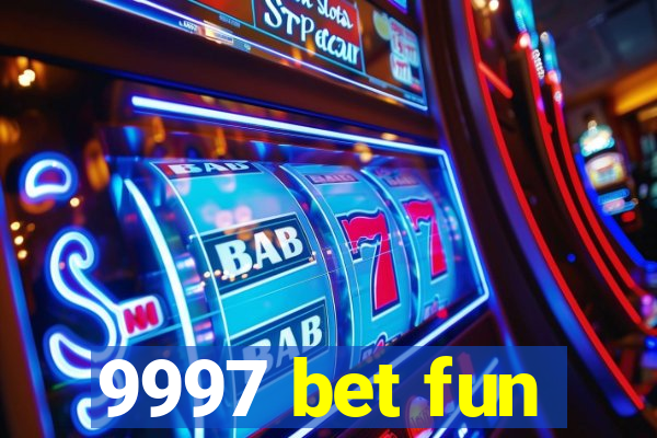 9997 bet fun